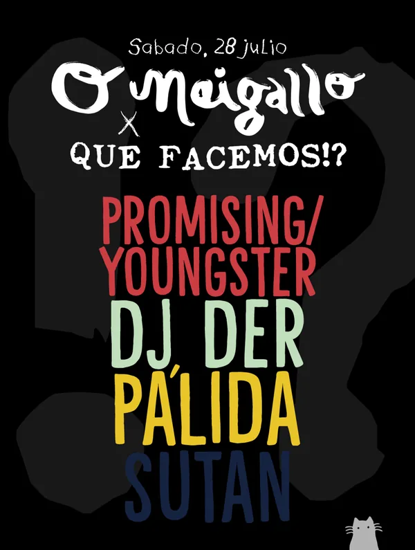 Cartel de Que Facemos!? x O Meigallo, 28 de xullo de 2018, con Promising/Youngster, DJ Der, Pálida e Sutan.